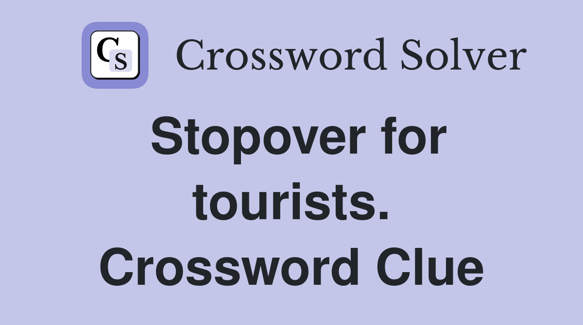 Stopover for tourists. Crossword Clue
