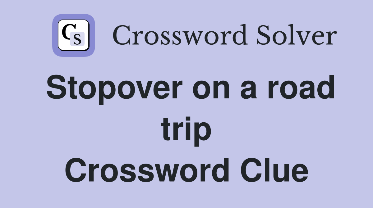 Stopover on a road trip Crossword Clue