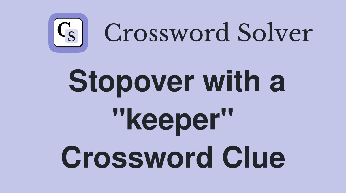 Stopover with a "keeper" Crossword Clue