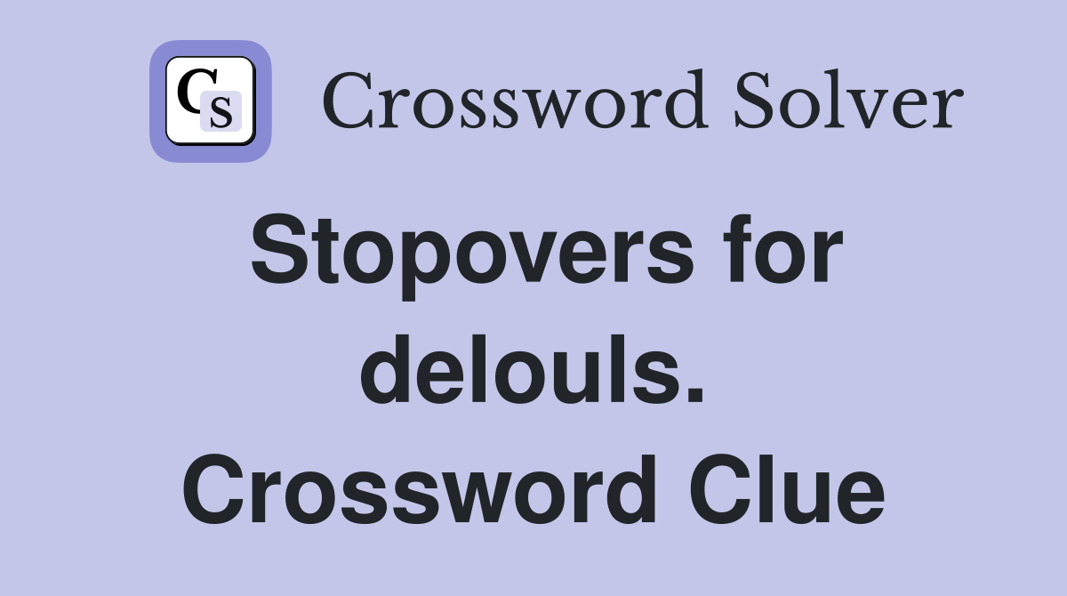 Stopovers for delouls. Crossword Clue