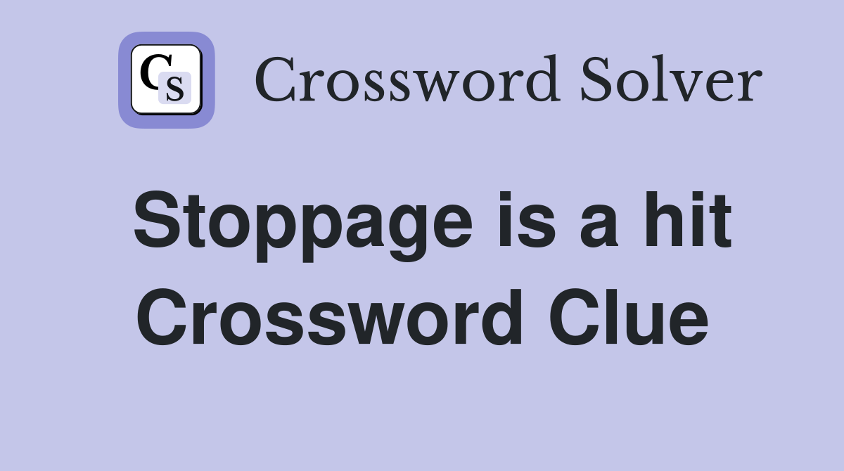 Stoppage is a hit Crossword Clue