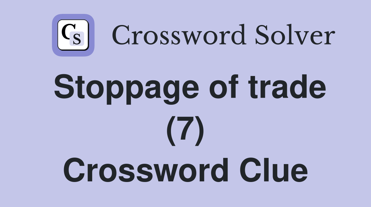 Stoppage of trade (7) Crossword Clue