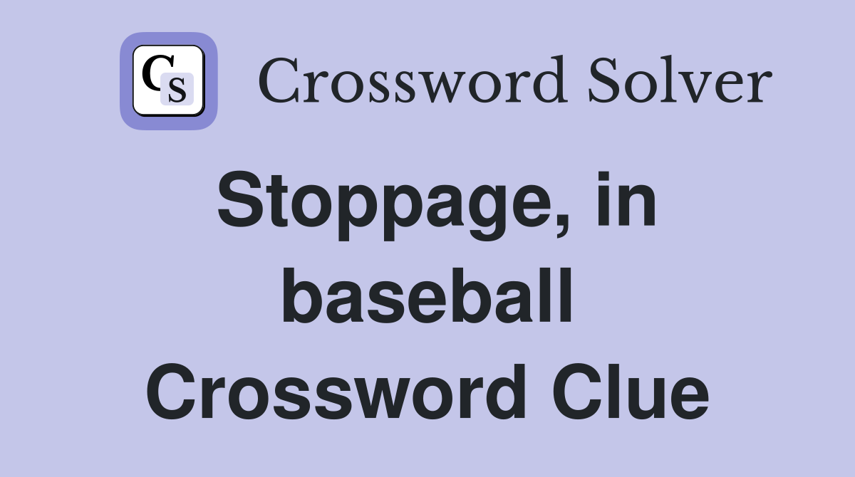 Stoppage, in baseball Crossword Clue