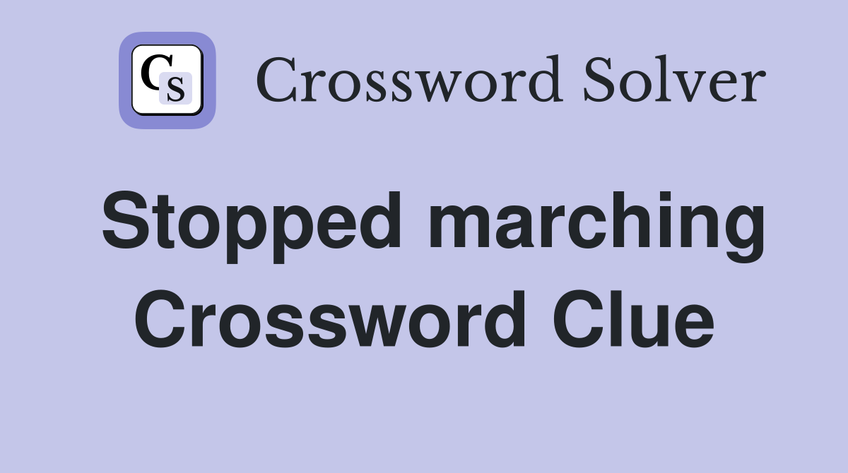 Stopped marching Crossword Clue