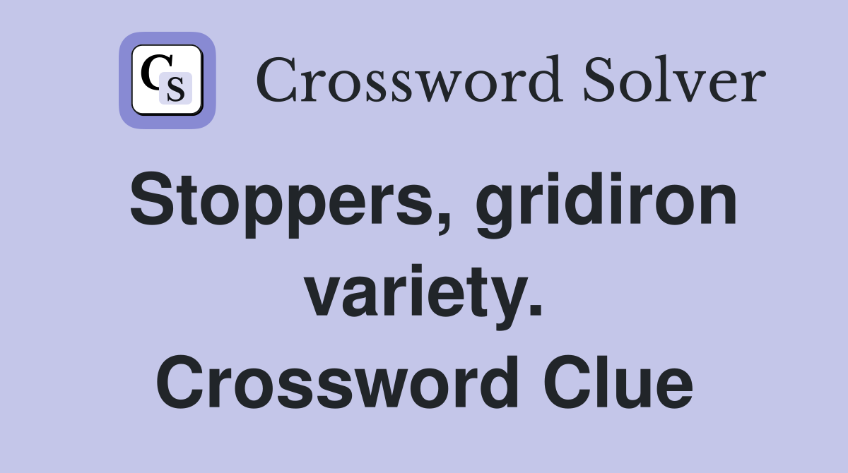 Stoppers, gridiron variety. Crossword Clue