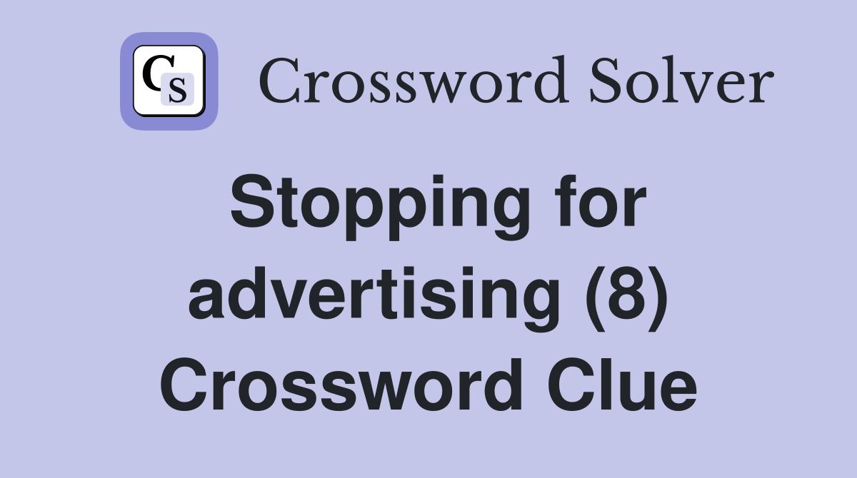 Stopping for advertising (8) Crossword Clue