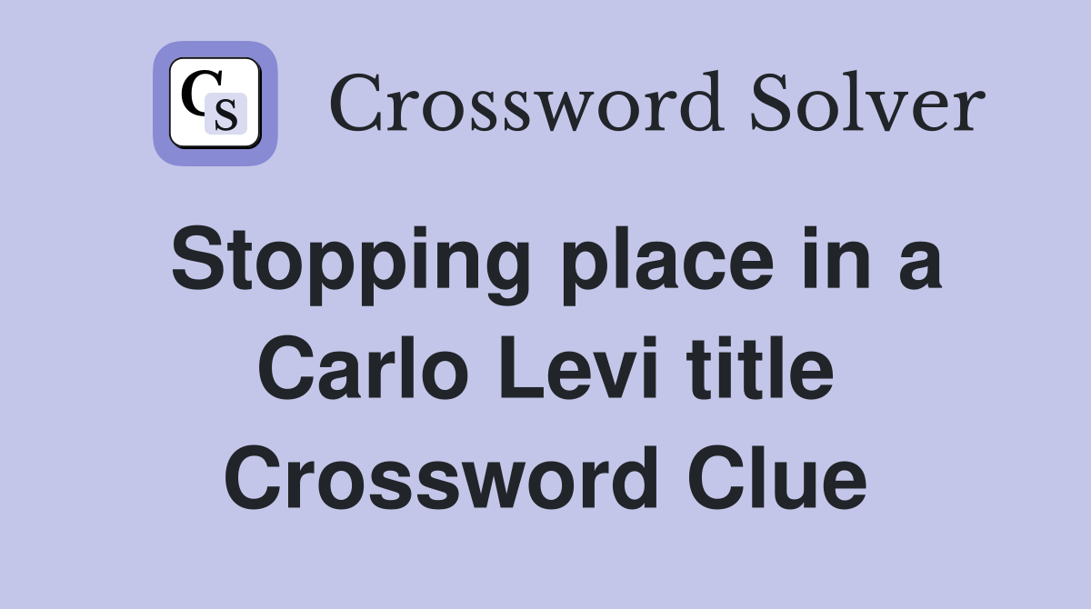 Stopping place in a Carlo Levi title Crossword Clue