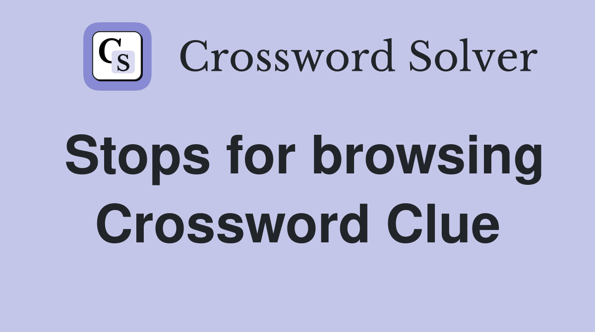 Stops for browsing Crossword Clue
