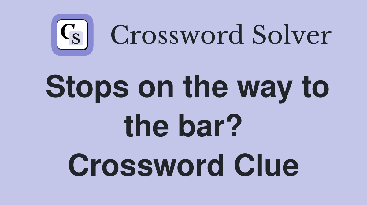 Stops on the way to the bar? Crossword Clue