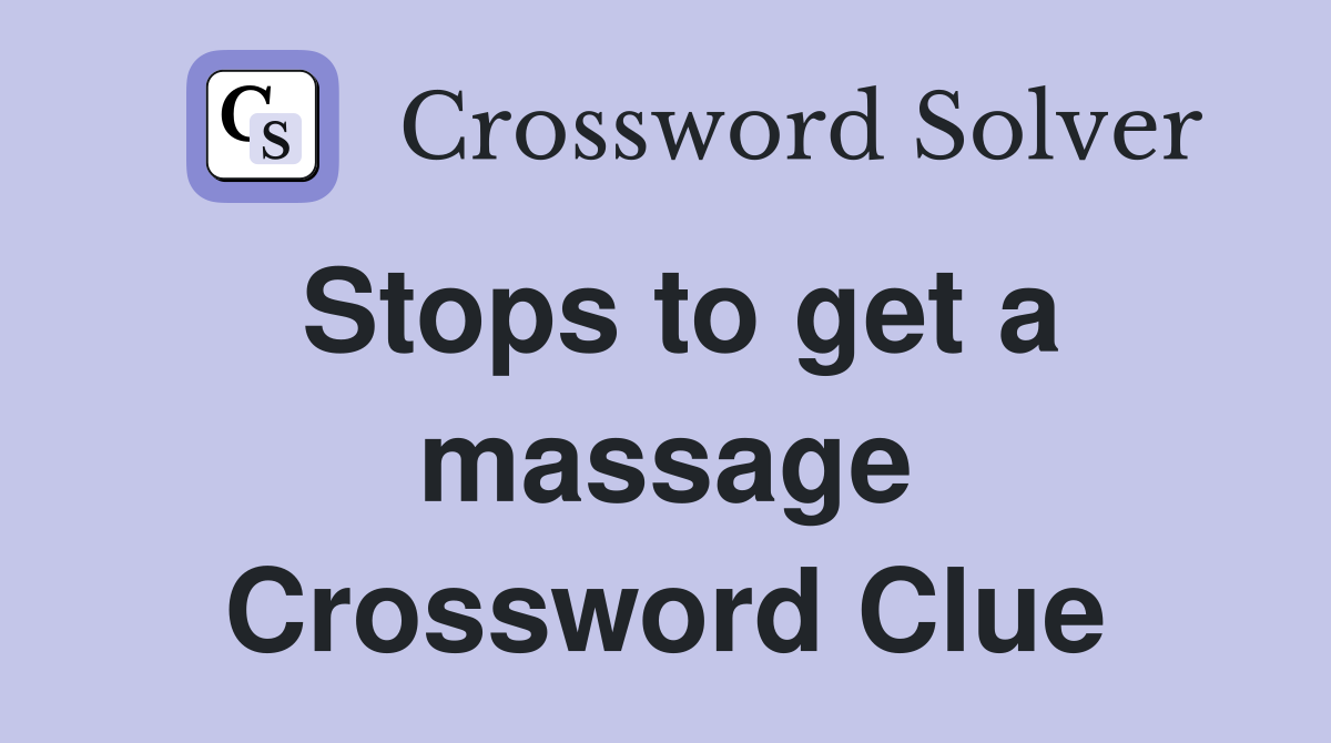 Stops to get a massage Crossword Clue