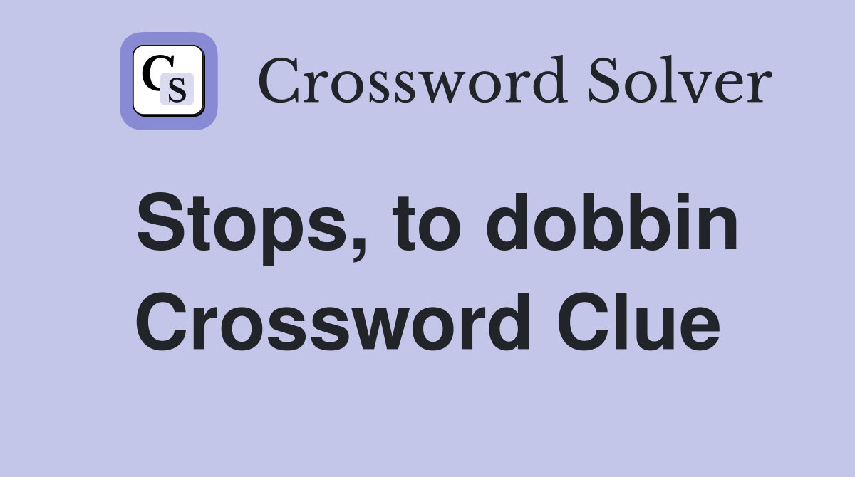 Stops, to dobbin Crossword Clue