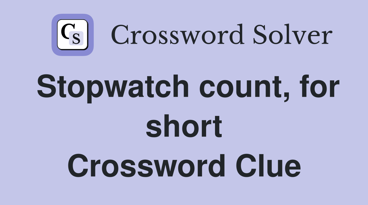Stopwatch count, for short Crossword Clue
