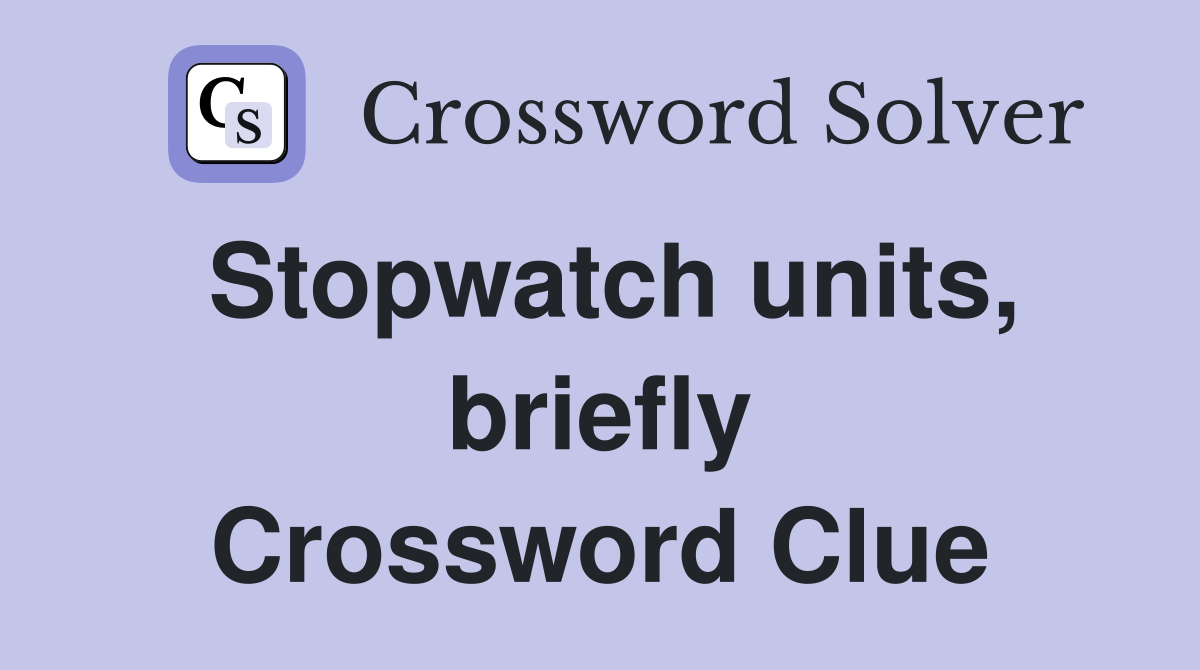 Stopwatch units, briefly Crossword Clue