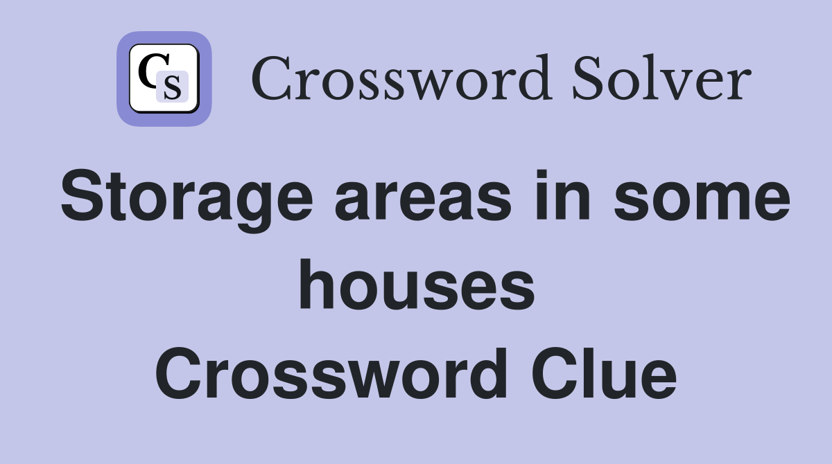 Storage areas in some houses Crossword Clue