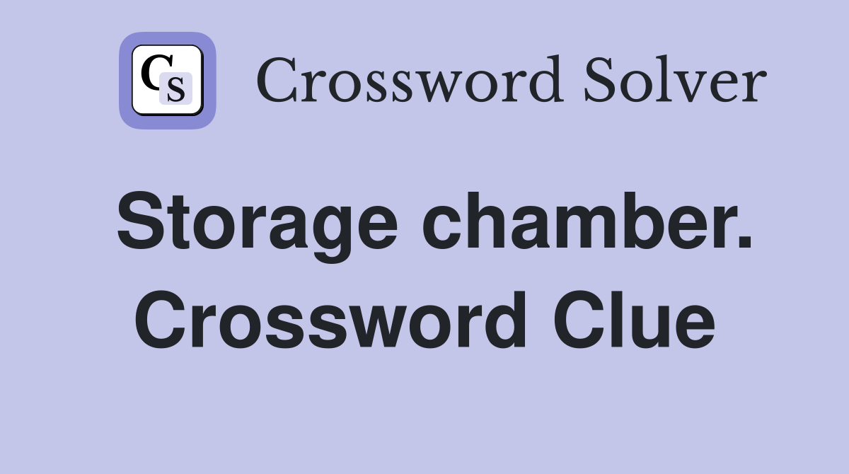 Storage chamber. Crossword Clue