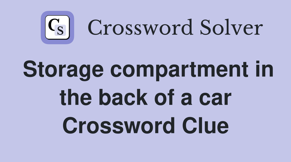 Storage compartment in the back of a car Crossword Clue