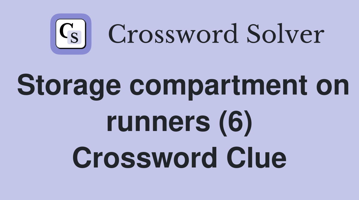 Storage compartment on runners (6) Crossword Clue