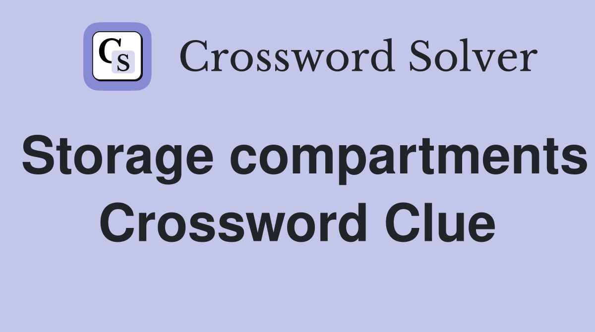 Storage compartments Crossword Clue