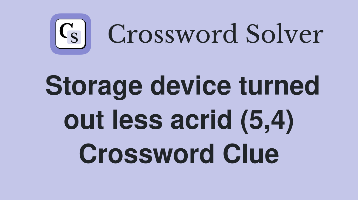 Storage device turned out less acrid (5,4) Crossword Clue
