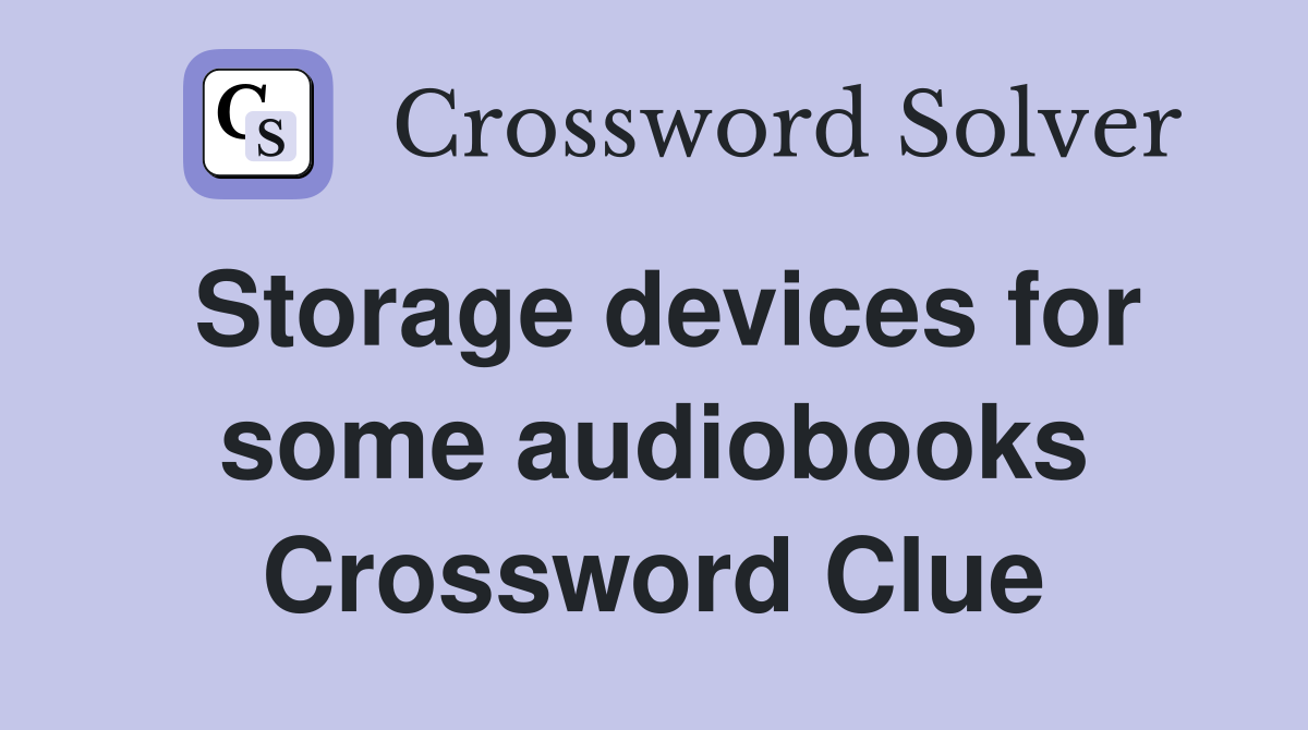 Storage devices for some audiobooks Crossword Clue