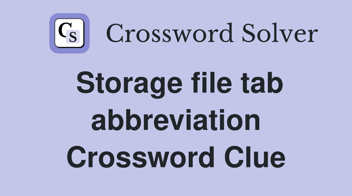 Storage file tab abbreviation Crossword Clue