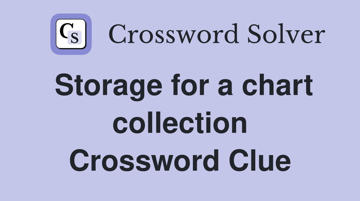 Storage for a chart collection Crossword Clue