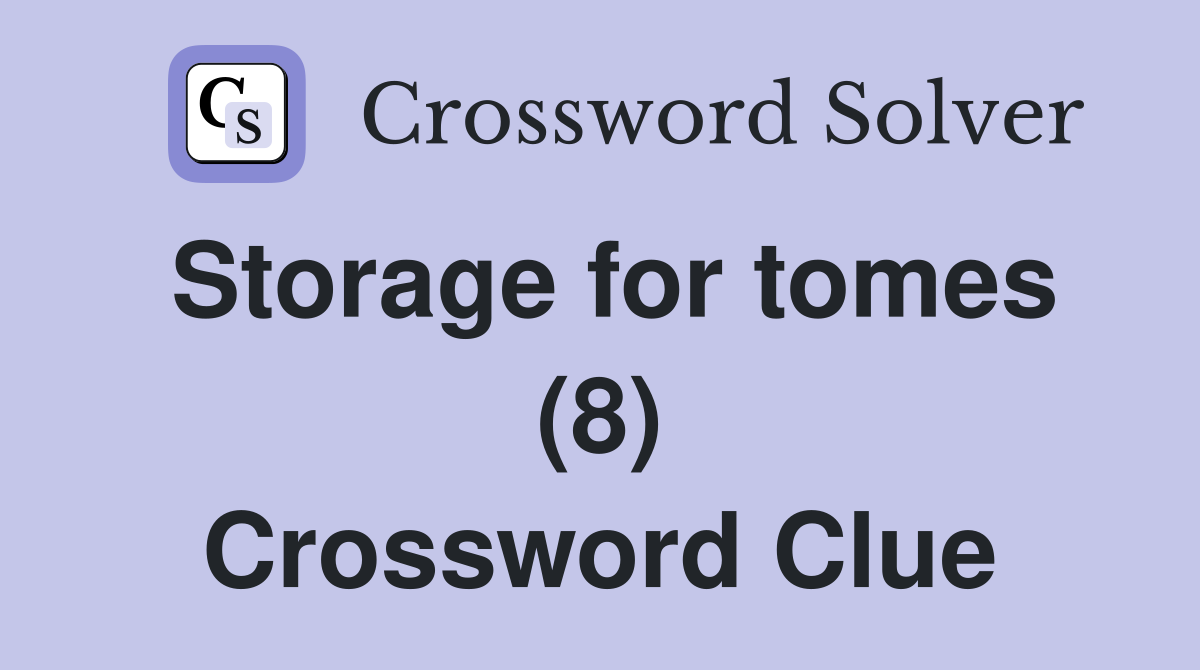 Storage for tomes (8) Crossword Clue