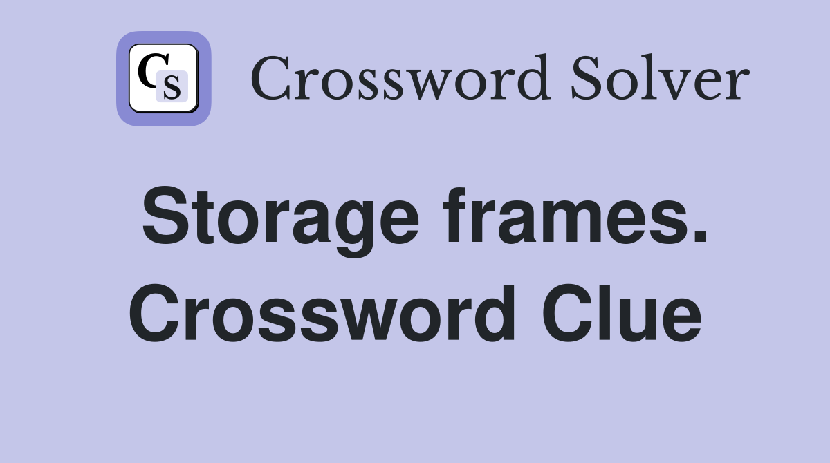 Storage frames. Crossword Clue