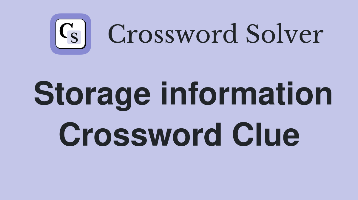 Storage information Crossword Clue