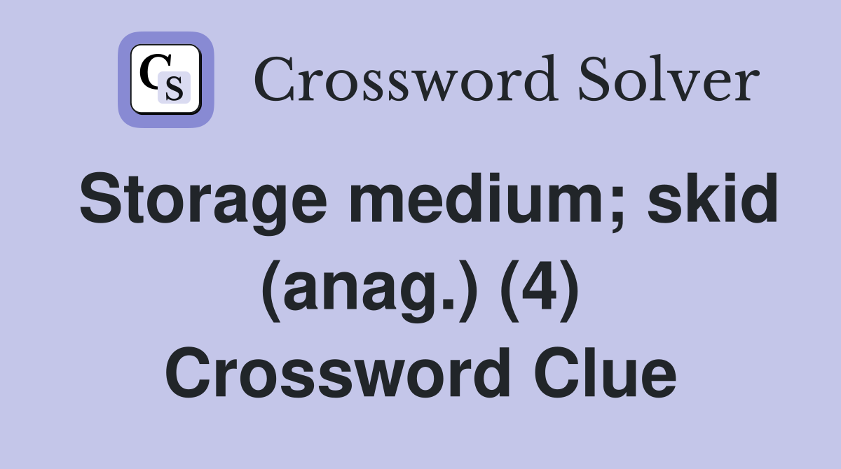 Storage medium; skid (anag.) (4) Crossword Clue
