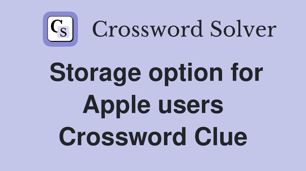 Storage option for Apple users Crossword Clue
