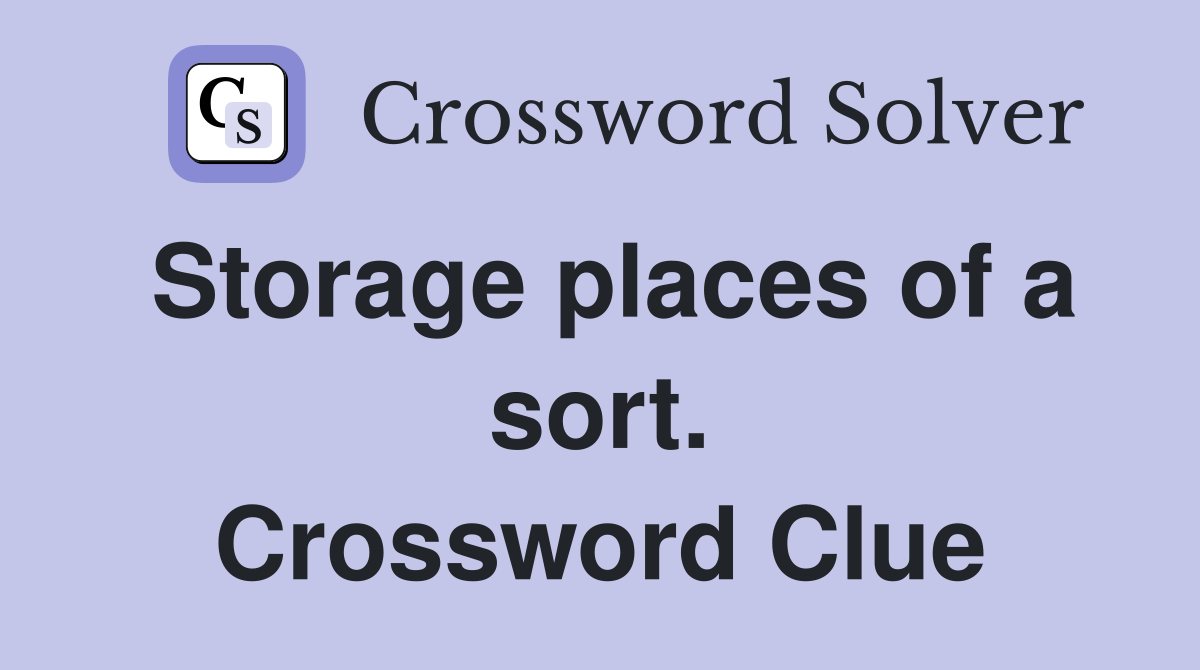 Storage places of a sort. Crossword Clue
