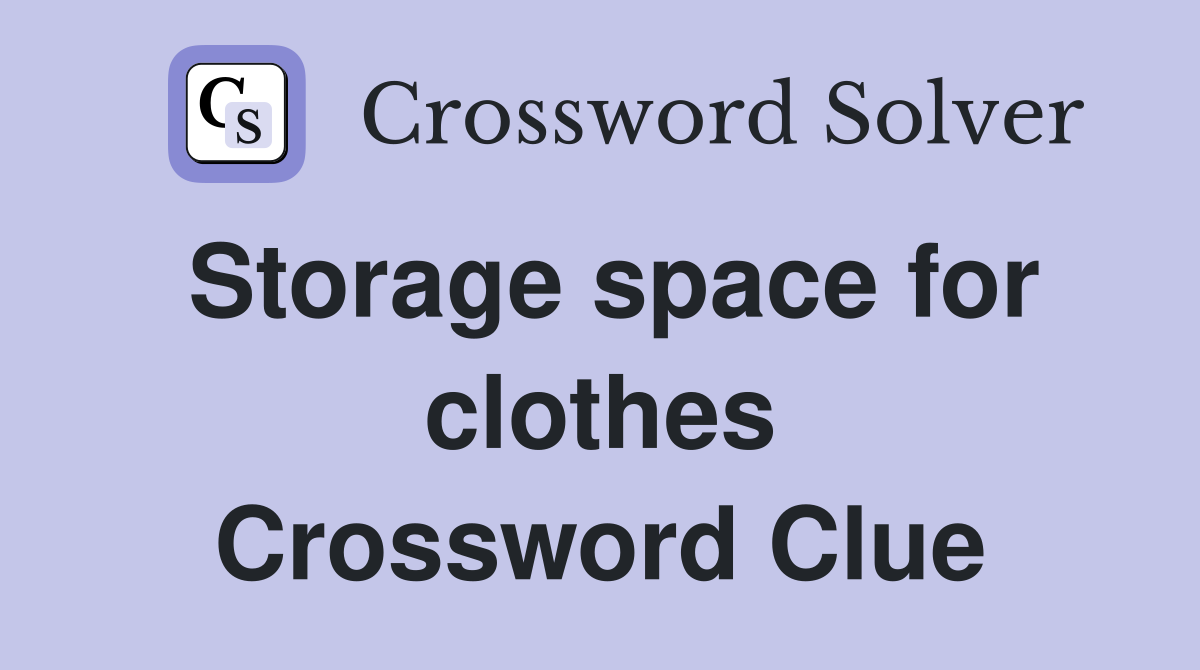 Storage space for clothes Crossword Clue