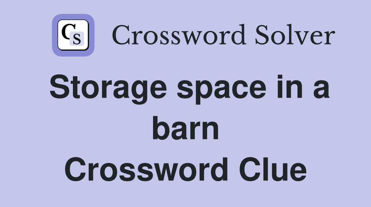 Storage space in a barn Crossword Clue