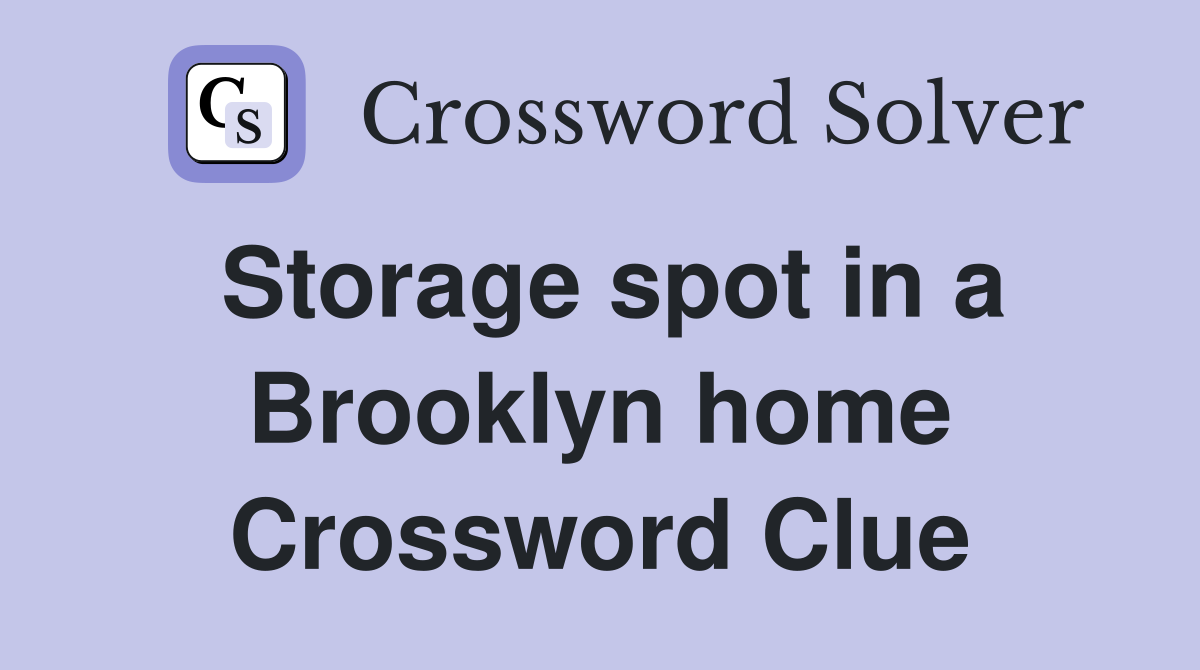 Storage spot in a Brooklyn home Crossword Clue