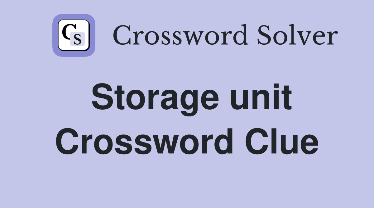 Storage unit Crossword Clue Answers Crossword Solver
