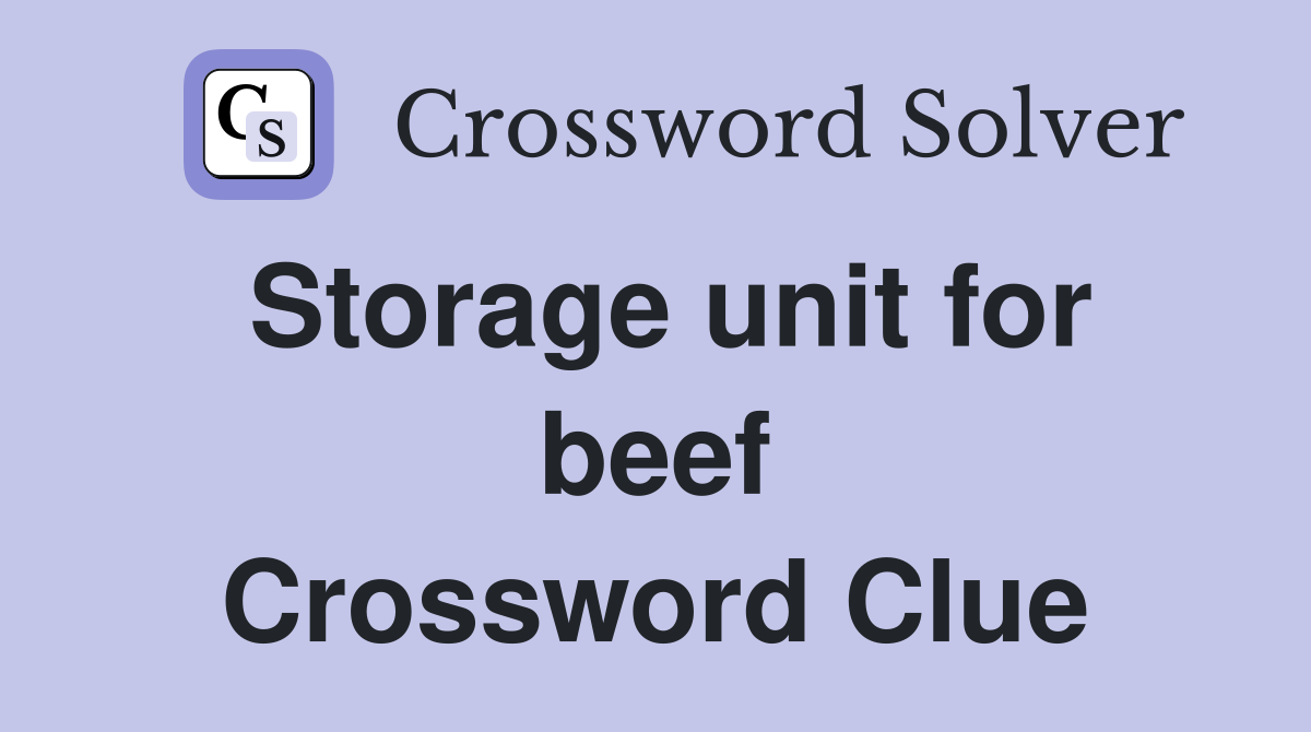Storage unit for beef Crossword Clue