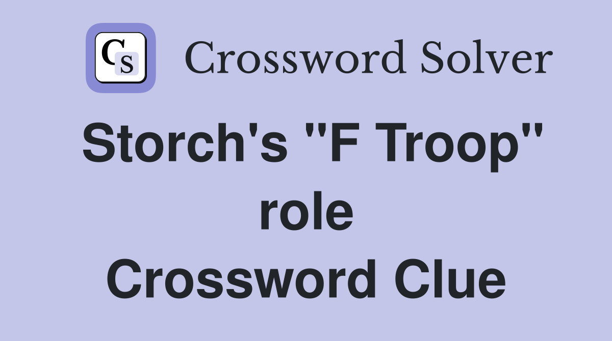 Storch's "F Troop" role Crossword Clue