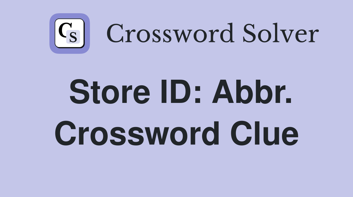 Store ID: Abbr. Crossword Clue
