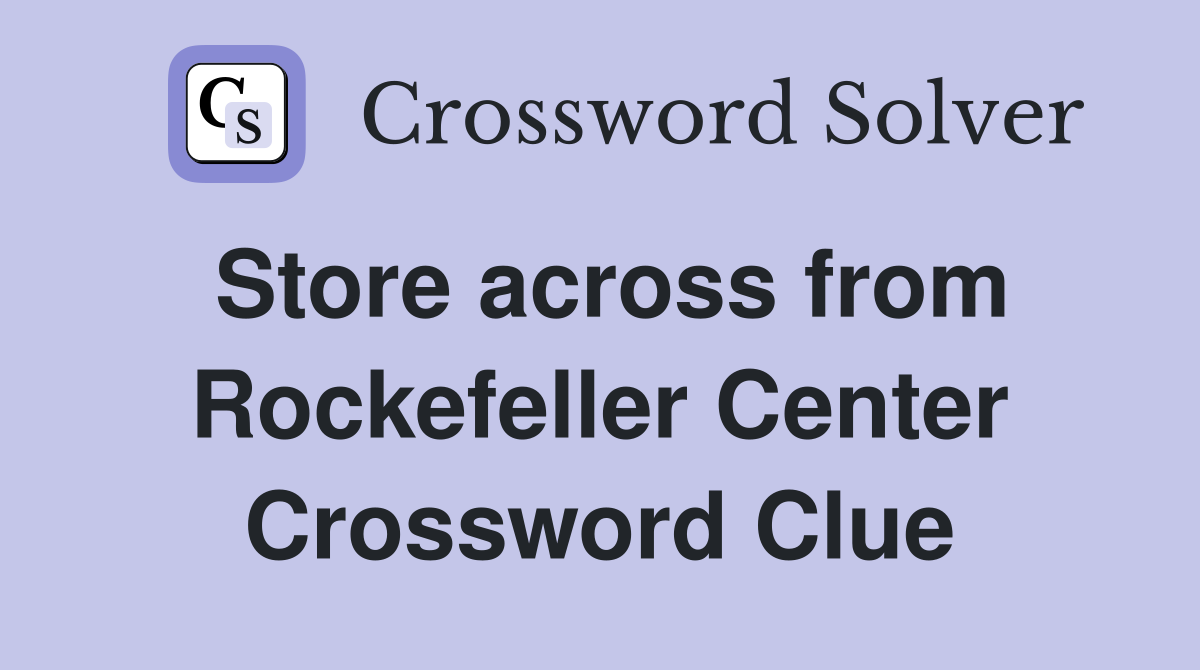 Store across from Rockefeller Center Crossword Clue
