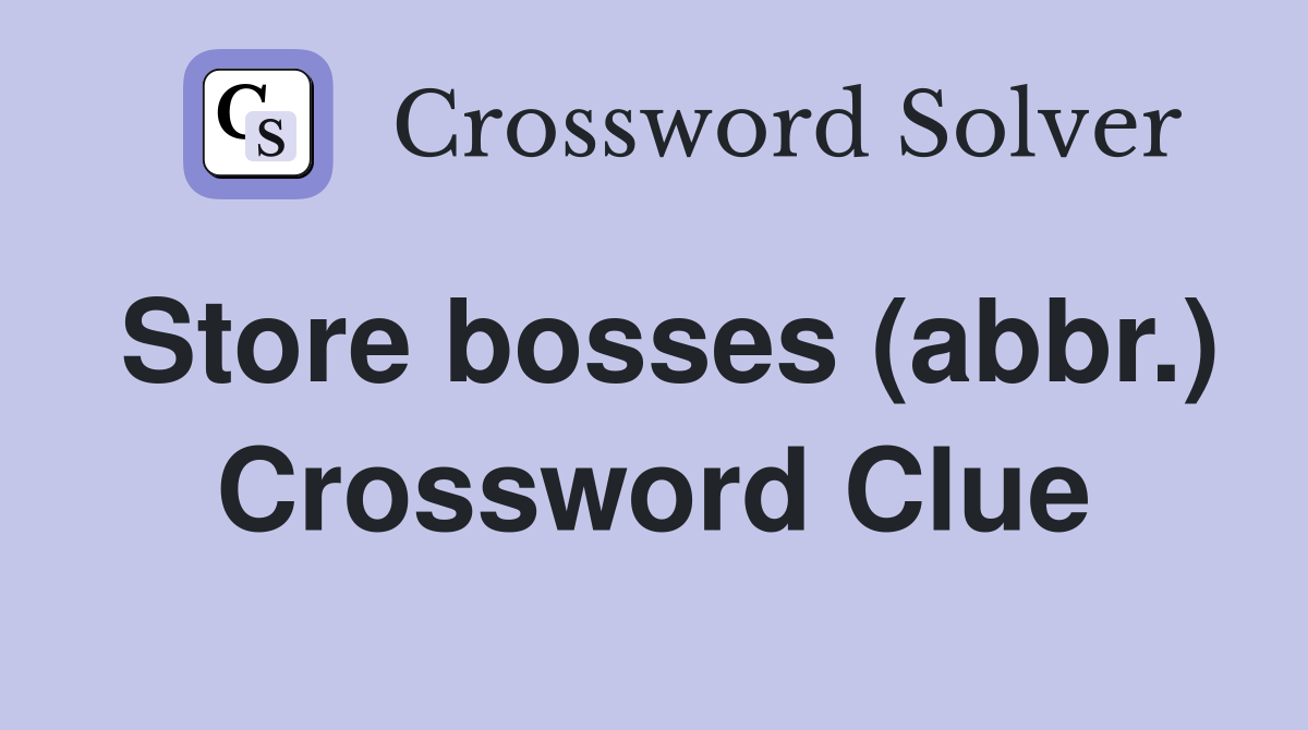 Store bosses (abbr.) Crossword Clue