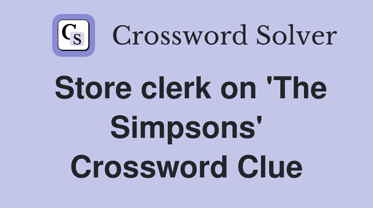 Store clerk on 'The Simpsons' Crossword Clue