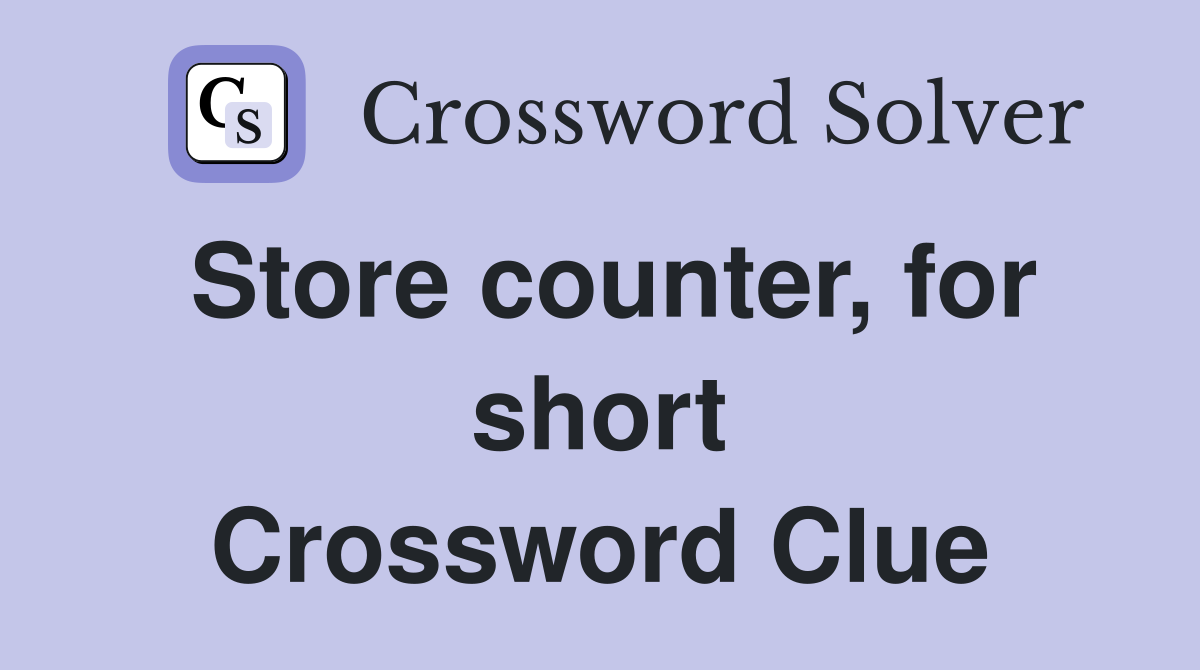 Store counter, for short Crossword Clue