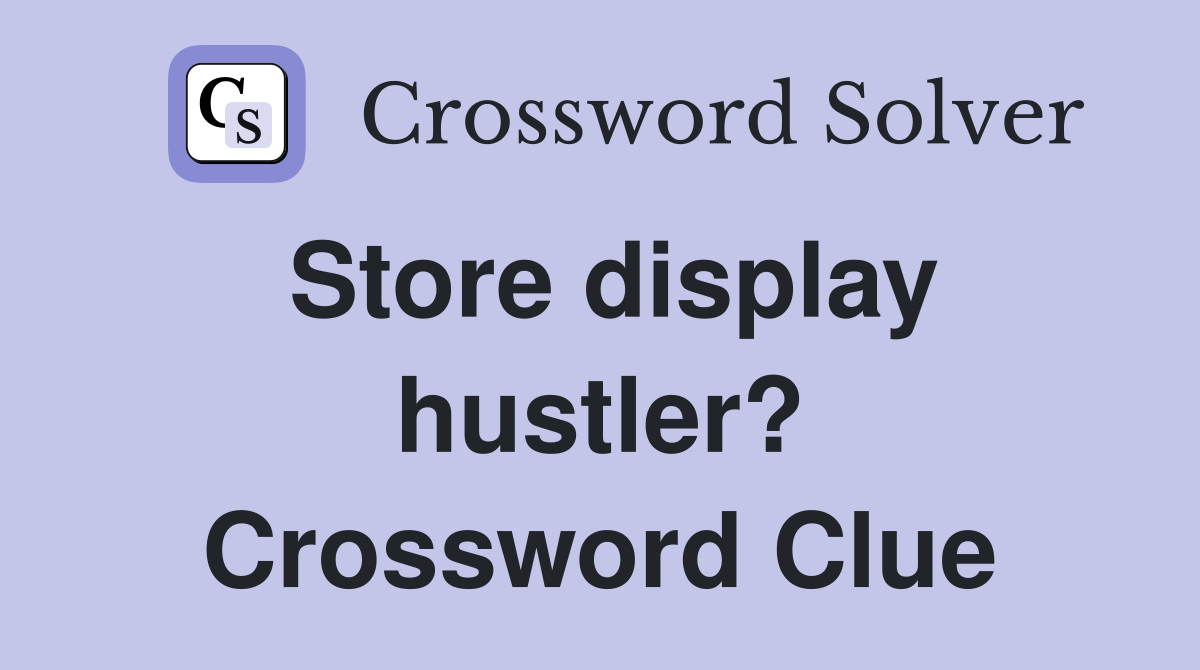 Store display hustler? Crossword Clue