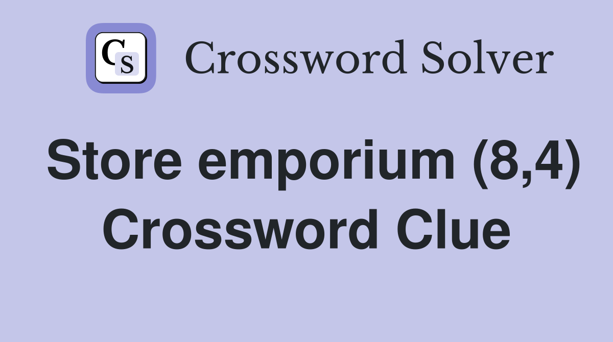 Store emporium (8,4) Crossword Clue