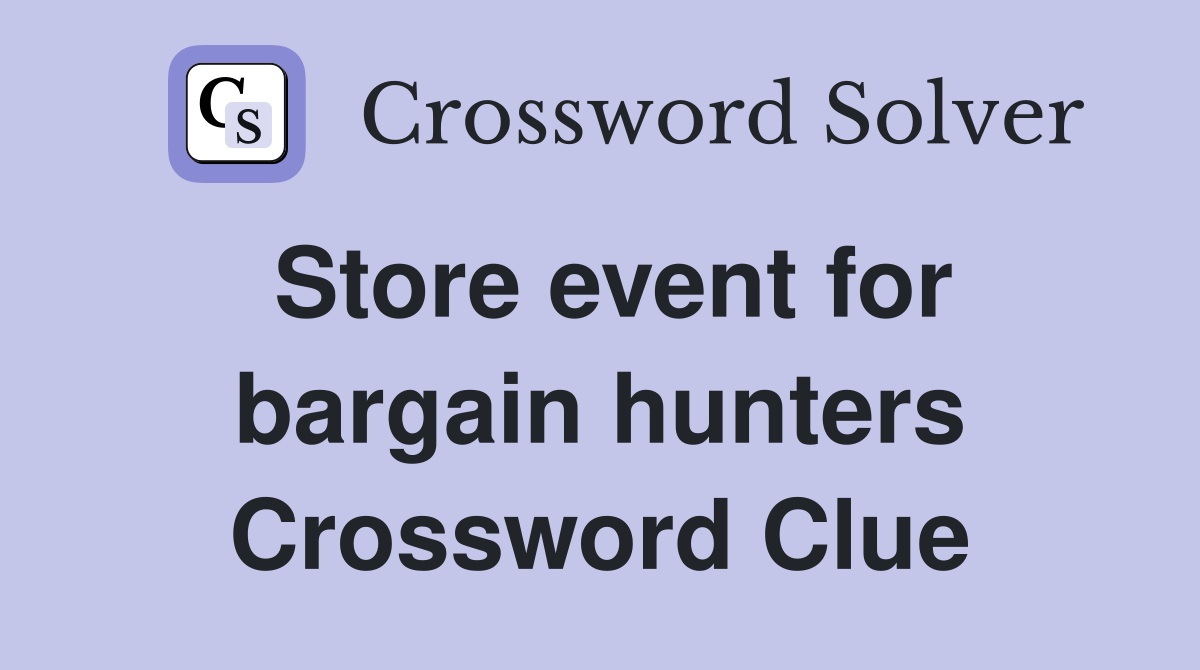 Store event for bargain hunters Crossword Clue