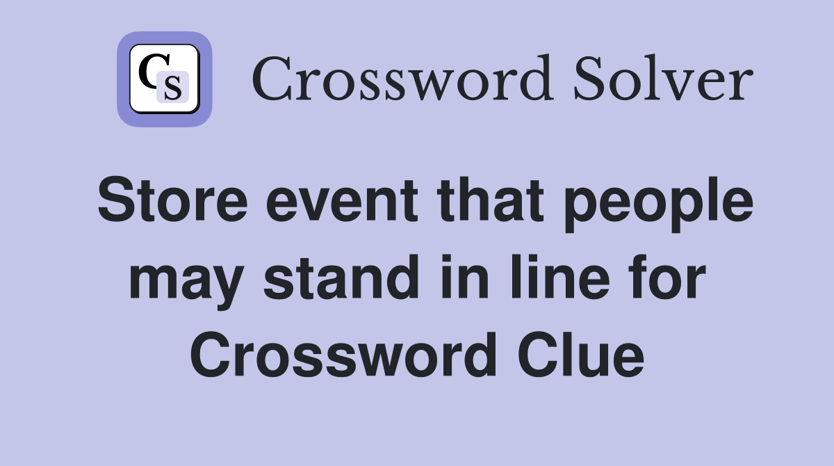 Store event that people may stand in line for Crossword Clue