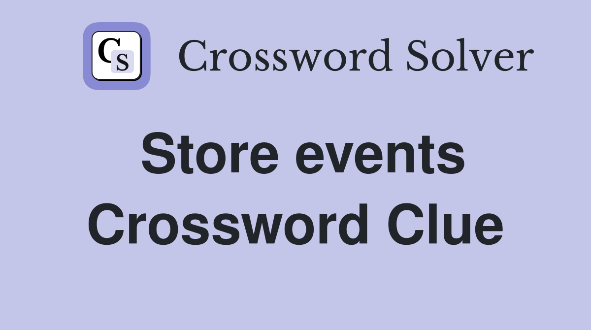 Store events Crossword Clue
