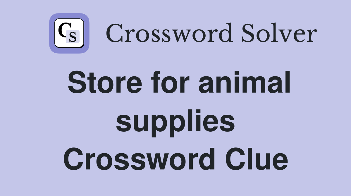 Store for animal supplies Crossword Clue