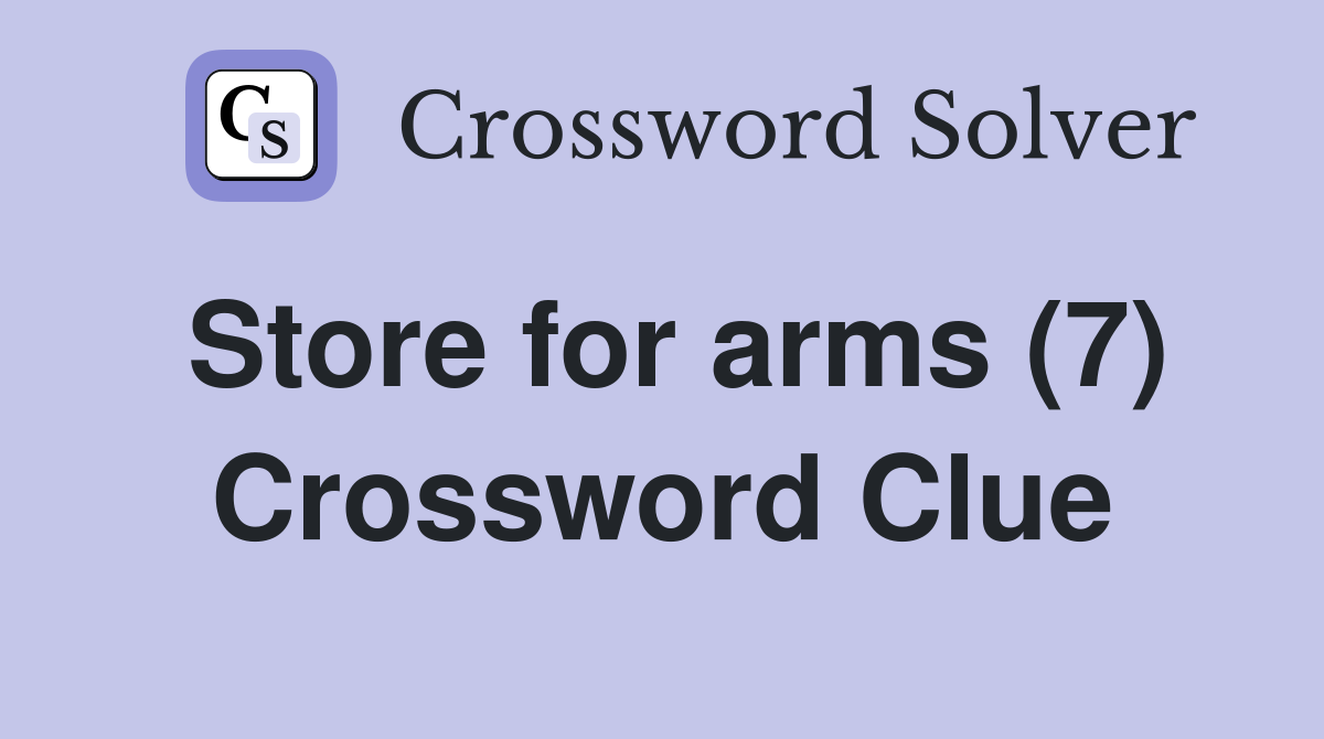 Store for arms (7) Crossword Clue